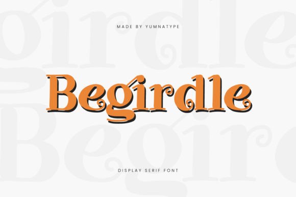 Begirdle Typeface: A Serif Font Built for Digital Personality