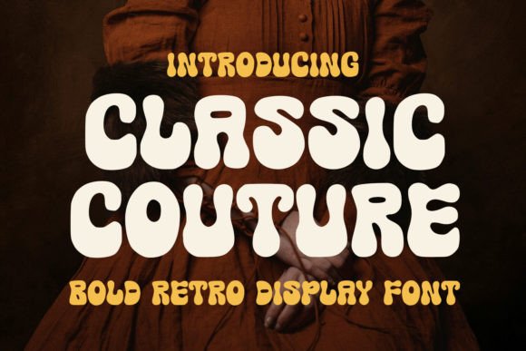 Classic Couture: A Display Font for Nostalgic Campaigns